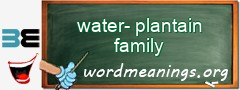 WordMeaning blackboard for water-plantain family